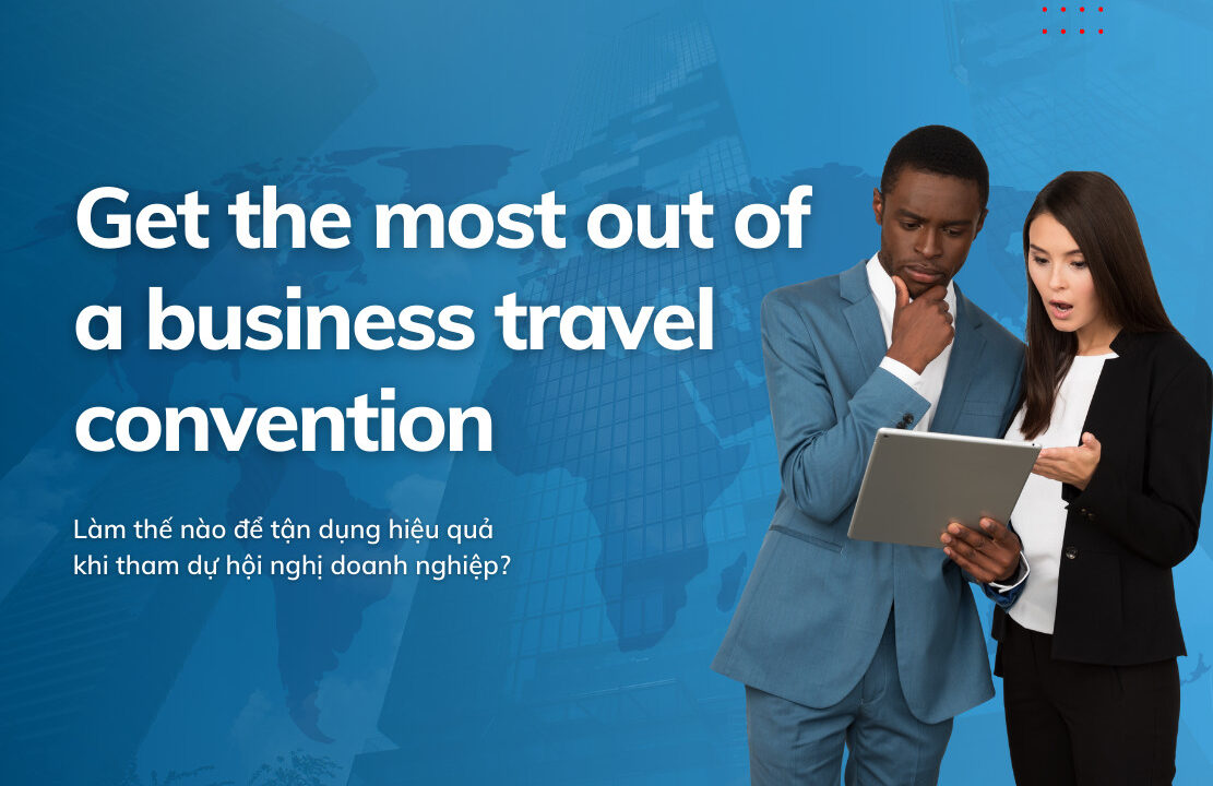 How To Get The Most Out Of A Business Travel Convention